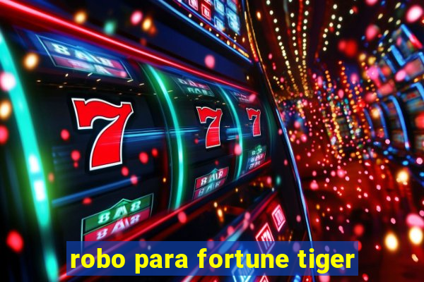 robo para fortune tiger